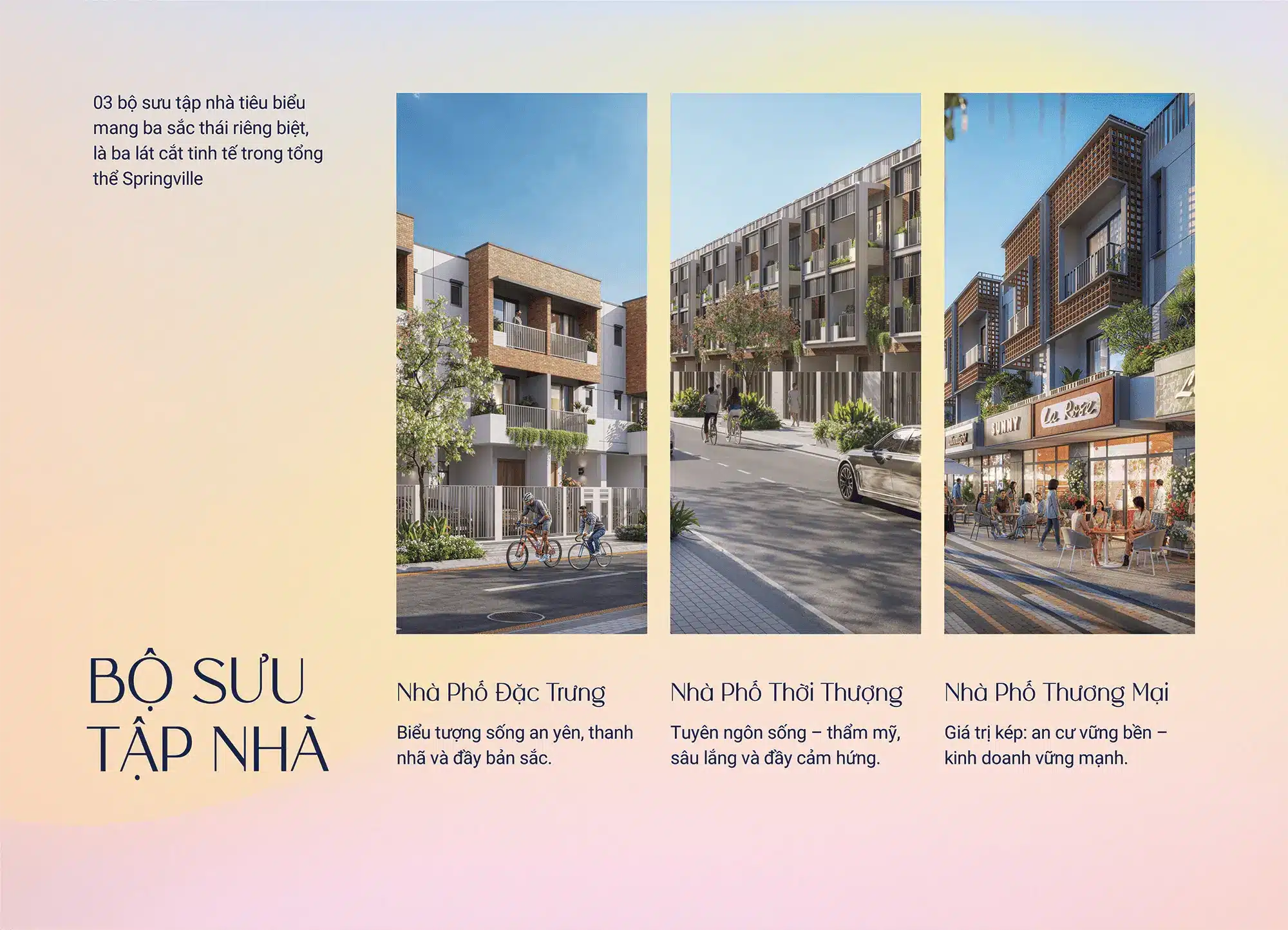 03 bộ sưu tập nhà tiêu biểu mang ba sắc thái riêng biệt, là ba lát cắt tinh tế trong tổng thể Springville